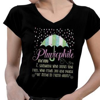 Pluviophile Definition Rainy Days And Rain Lover Women V-Neck T-Shirt | Mazezy