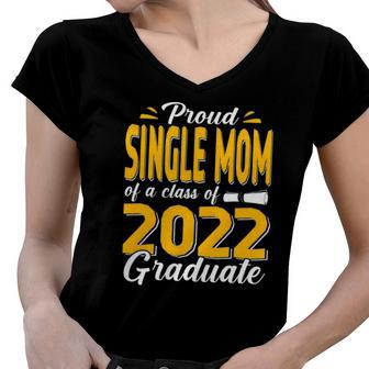 Proud Single Mom Of A Class Of 2022 Graduate Student Senior Women V-Neck T-Shirt | Mazezy