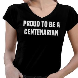 Proud To Be A Centenarian 100 Years Old 100Th Birthday Women V-Neck T-Shirt - Seseable