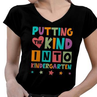 Putting The Kind Into Kindergarten Education Women V-Neck T-Shirt | Mazezy