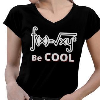 Quadratic Formula Be Cool Quadratic Formula Design Women V-Neck T-Shirt | Favorety CA