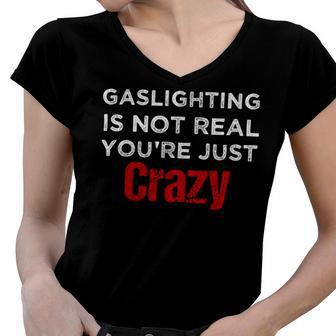 Red Gaslighting Is Not Real Youre Just Crazy Funny Vintage Women V-Neck T-Shirt - Monsterry