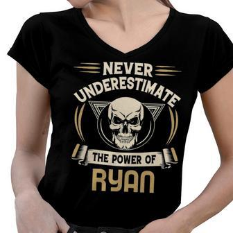 Ryan Name Gift Never Underestimate The Power Of Ryan Women V-Neck T-Shirt - Seseable