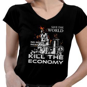 Save The World No More Rent Kill The Economy Women V-Neck T-Shirt | Mazezy