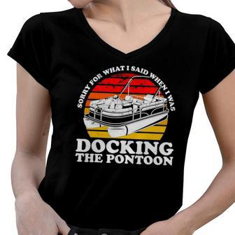 Sorry For What I Said While I Was Docking The Pontoon Women V-Neck T-Shirt | Mazezy