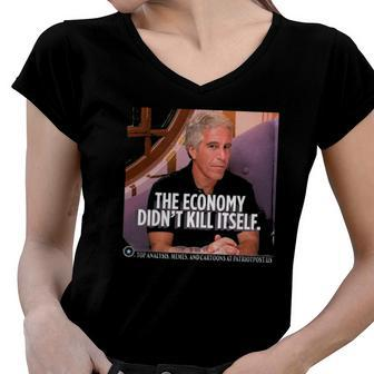 The Economy Didnt Kill Itself Women V-Neck T-Shirt | Mazezy