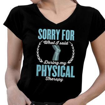 Therapist Sorry For What I Said During My Physical Therapy Women V-Neck T-Shirt | Mazezy