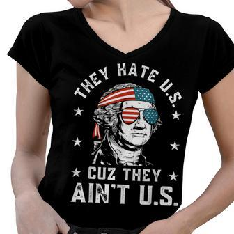 They Hate Us Cuz They Aint Us Funny 4Th Of July Women V-Neck T-Shirt - Seseable
