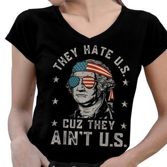 They Hate Us Cuz They Aint Us Funny 4Th Of July Women V-Neck T-Shirt - Seseable