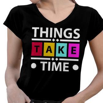 Things Take Time 772 Trending Shirt Women V-Neck T-Shirt | Favorety DE