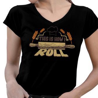 This Is How I Roll 127 Trending Shirt Women V-Neck T-Shirt | Favorety UK