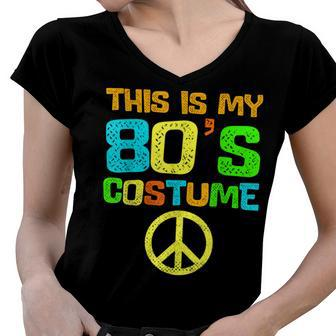 This Is My 80S Costume Funny Halloween 1980S 80S Party Women V-Neck T-Shirt - Seseable