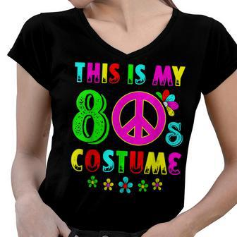 This Is My 80S Costume Funny Halloween 1980S 80S Party Women V-Neck T-Shirt - Seseable