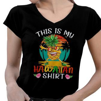 This Is My Hawaiian Vintage Dabbing Pineapple Glasses Summer Women V-Neck T-Shirt | Mazezy