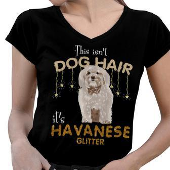 This Isnt Dog Hair Its Havanese Glitter Women V-Neck T-Shirt - Monsterry AU