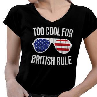 Too Cool For British Rule July 4Th Gift Women V-Neck T-Shirt | Mazezy