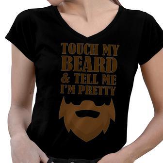 Touch My Beard And Tell Me Im Pretty 287 Shirt Women V-Neck T-Shirt | Favorety DE