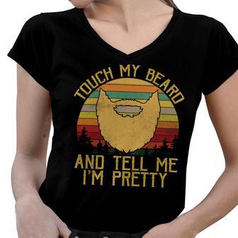 Touch My Beard And Tell Me Im Pretty 290 Shirt Women V-Neck T-Shirt | Favorety CA