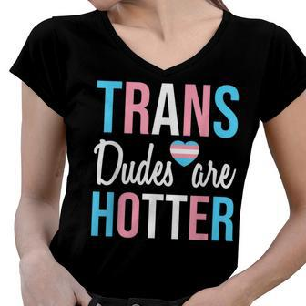 Trans Dudes Are Hotter Transgender Gay Pride Month V2 Women V-Neck T-Shirt - Seseable