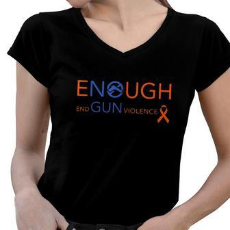 Wear Orange Gun Violence Awareness Enough End Gun Violence Women V-Neck T-Shirt | Mazezy