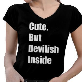Womens Cute But Devilish Inside Funny Sayings Quotes Women Gift Women V-Neck T-Shirt | Mazezy