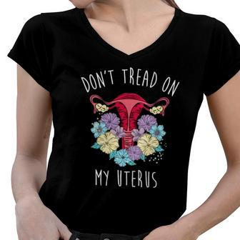 Womens Dont Tread On My Uterus Reproductive Rights V-Neck Women V-Neck T-Shirt | Mazezy