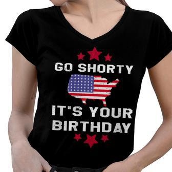 Womens Go Shorty Its Your Birthday 4Th Of July Independence Day Women V-Neck T-Shirt | Mazezy CA