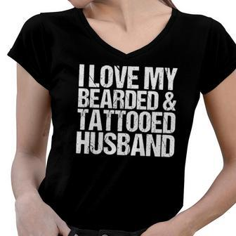 Womens I Love My Bearded And Tattooed Husband Gift Wife Women V-Neck T-Shirt | Mazezy