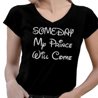 Womens Someday My Prince Will Come Women V-Neck T-Shirt | Mazezy