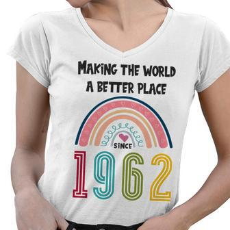60 Birthday Making The World A Better Place Since 1962 Women V-Neck T-Shirt - Seseable