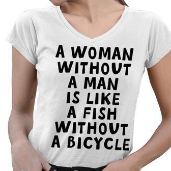 A Woman Without A Man Is Like A Fish Without A Bicycle Women V-Neck T-Shirt | Favorety UK