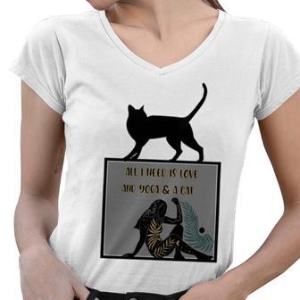 All I Need Is Love And Yoga And A Cat Lovers Gift For Yoga Lovers Funny Cat Women V-Neck T-Shirt | Favorety AU