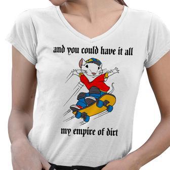 And You Could Have It All My Empire Of Dirt Women V-Neck T-Shirt | Favorety CA