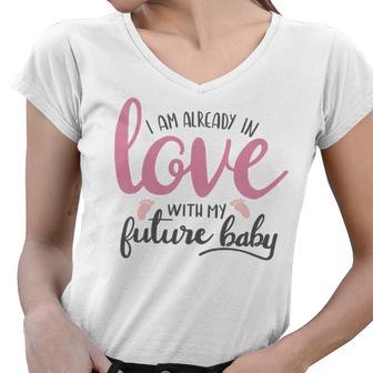 Baby Shower Text Design I Am Already In Love With My Future Baby Women V-Neck T-Shirt | Favorety