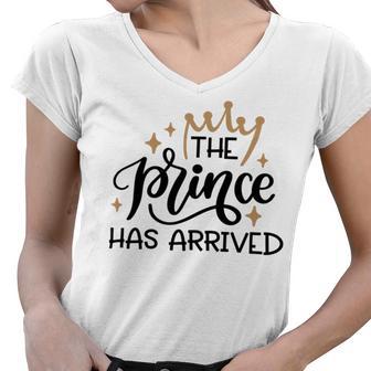 Baby Shower Text Design The Prince Has Arrived Women V-Neck T-Shirt | Favorety AU