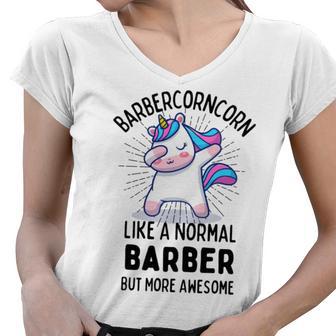 Barbercorn Funny Unicorn Dabbing Gift Like A Normal Barber But More Awesome Women V-Neck T-Shirt | Favorety CA