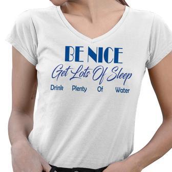 Be Nice Get Lots Of Sleep Drink Plenty Of Water Women V-Neck T-Shirt | Favorety DE