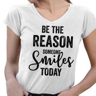 Be The Reason Someone Smiles Today Inspirational Saying Women V-Neck T-Shirt | Favorety AU