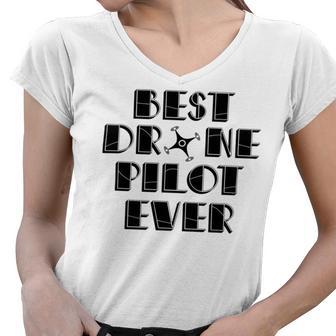 Best Drone Pilot Ever Women V-Neck T-Shirt | Favorety CA