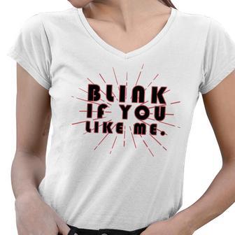 Blink If You Like Me Women V-Neck T-Shirt | Favorety DE