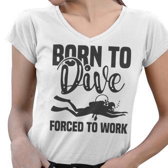 Born To Dive Forced To Work Women V-Neck T-Shirt | Favorety AU