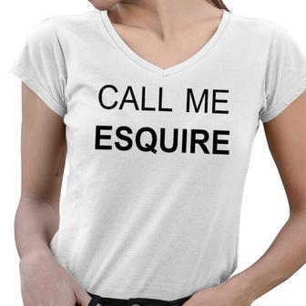 Call Me Esquire Funny Lawyer S Women V-Neck T-Shirt | Mazezy