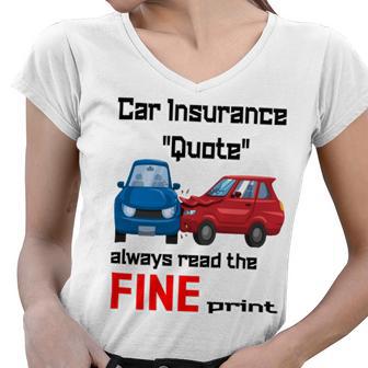 Car Insurance Quote Always Read The Fine Print Women V-Neck T-Shirt | Favorety DE