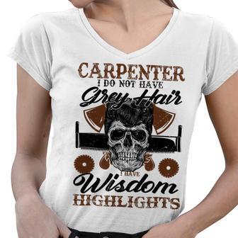 Carpenter I Do Not Have Grey Hair 289 Shirt Women V-Neck T-Shirt | Favorety AU