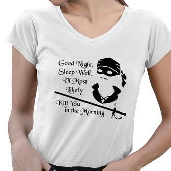 Cary Elwes Good Night Sleep Well Ill Most Likely Kill You In The Morning Women V-Neck T-Shirt | Mazezy