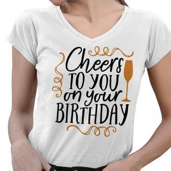 Cheers To You On Your Birthday Women V-Neck T-Shirt | Favorety DE