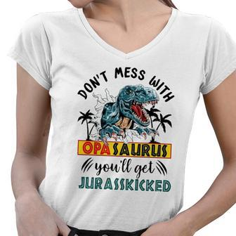 Dont Mess With Opasaurus Youll Get Jurasskicked Women V-Neck T-Shirt | Mazezy