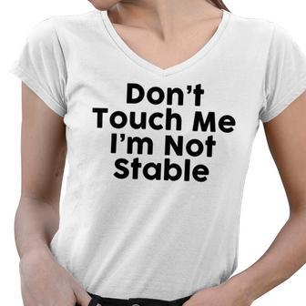 Dont Touch Me Im Not Stable Women V-Neck T-Shirt | Favorety DE