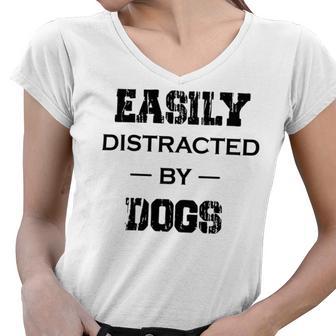 Easily Distracted By Dogs Funny Dogs Quotes Gift For Dogs Lovers Women V-Neck T-Shirt | Favorety DE