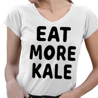 Eat More Kale Women V-Neck T-Shirt | Favorety CA